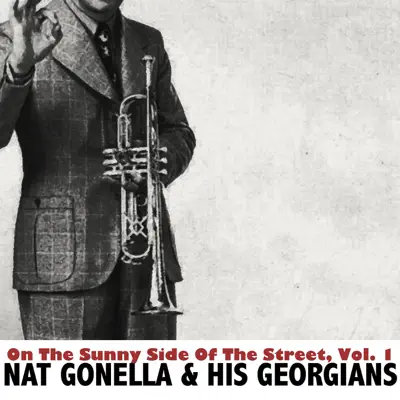 On the Sunny Side of the Street, Vol. 1 - Nat Gonella & His Georgians On the Sunny Side of the Street, Vol. 1 - Nat Gonella & His Georgians
