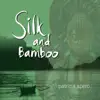 Silk and Bamboo album lyrics, reviews, download