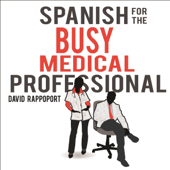 Spanish for the Busy Medical Professional (Unabridged) - David Rappoport