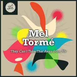 They Can't Take That Away from Me - Mel Tormé They Can't Take That Away from Me - Mel Tormé