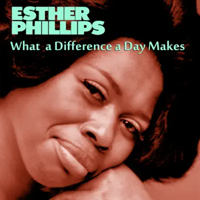 What a Difference a Day Makes - Esther Phillips What a Difference a Day Makes - Esther Phillips