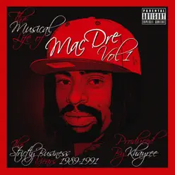 The Musical Life of Mac Dre Vol 1 - The Strictly Business Years: 1989-1991 - Mac Dre