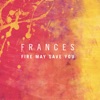 Frances - Fire May Save You (Cesare Remix)