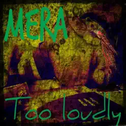 Too Loudly - Single - Mera Too Loudly - Single - Mera