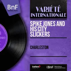 Charleston (Mono Version) - EP - Spike Jones & His City Slickers Charleston (Mono Version) - EP - Spike Jones & His City Slickers