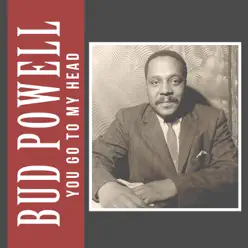 You Go to My Head - Single - Bud Powell You Go to My Head - Single - Bud Powell