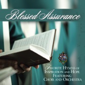 Blessed Assurance - Favorite Hymns of Inspiration and Hope Featuring Choir and Orchestra artwork