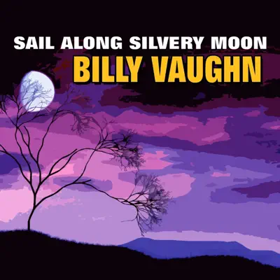 Sail Along Silvery Moon - Billy Vaughn