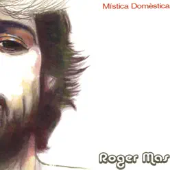 Mística Domèstica - Roger Mas
