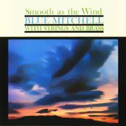 Smooth as the Wind - Blue Mitchell Smooth as the Wind - Blue Mitchell