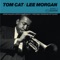 Tom Cat - Lee Morgan lyrics