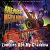 Grease Mechanix: Zombies Ate My Grandma - Single album lyrics, reviews, download