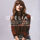 Ofelia K - White T-Shirt (Golden Coast Remix)