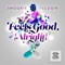 Feels Good (alright) - Smookie Illson lyrics