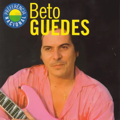 Preferencia Nacional - Beto Guedes Preferencia Nacional - Beto Guedes