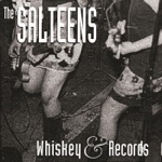 The Salteens - Whiskey & Records