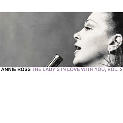 The Lady's in Love with You, Vol. 2 - Annie Ross The Lady's in Love with You, Vol. 2 - Annie Ross