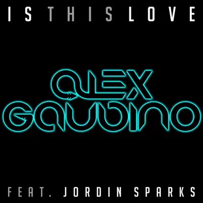 Is This Love (feat. Jordan Sparks) [Remixes] - EP - Alex Gaudino