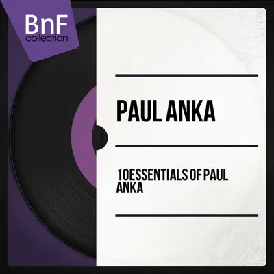 10 Essentials of Paul Anka (Mono Version) - Paul Anka