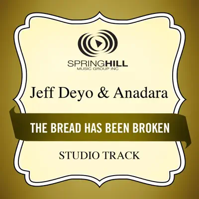 The Bread Has Been Broken (Studio Track) - EP - Jeff Deyo