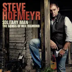 Solitary Man - The Songs of Neil Diamond - Steve Hofmeyr Solitary Man - The Songs of Neil Diamond - Steve Hofmeyr