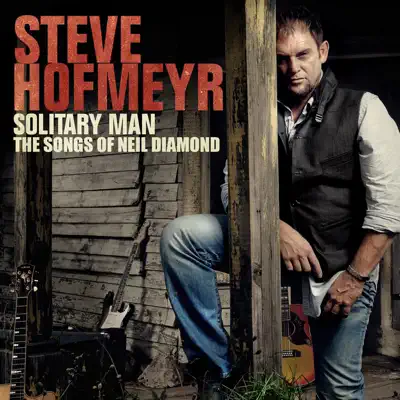 Solitary Man - The Songs of Neil Diamond - Steve Hofmeyr Solitary Man - The Songs of Neil Diamond - Steve Hofmeyr