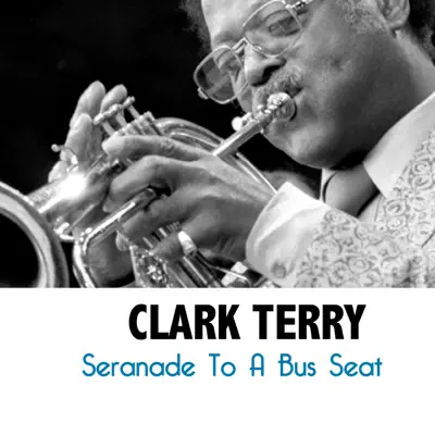 Seranade to a Bus Seat - Clark Terry