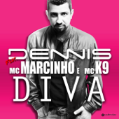 Diva (feat. MC Marcinho & MC K9) - DENNIS
