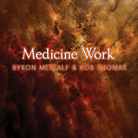 Byron Metcalf & Rob Thomas - Medicine Work artwork