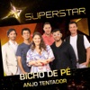Bicho de Pé - Anjo Tentador (Superstar)