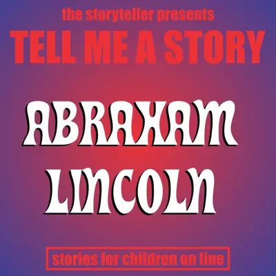 Tell Me a Story: Abraham Lincoln - EP - The Storyteller