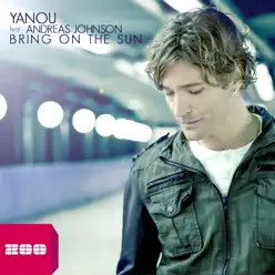 Bring On the Sun (feat. Andreas Johnson) - Single - Yanou Bring On the Sun (feat. Andreas Johnson) - Single - Yanou