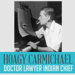 Doctor Lawyer Indian Chief - Single - Hoagy Carmichael Doctor Lawyer Indian Chief - Single - Hoagy Carmichael