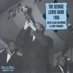 The George Lewis Band 1956 (with Clem Raymond and Tony Parenti) - George Lewis The George Lewis Band 1956 (with Clem Raymond and Tony Parenti) - George Lewis