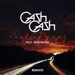 Take Me Home Remixes (feat. Bebe Rexha) - EP - Cash Cash