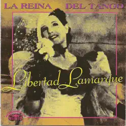 La reina del tango - Libertad Lamarque La reina del tango - Libertad Lamarque