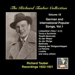 The Richard Tauber Collection, Vol. 18: German and International Popular Songs, Vol. 1 (Recorded 1922–1931) - Richard Tauber The Richard Tauber Collection, Vol. 18: German and International Popular Songs, Vol. 1 (Recorded 1922–1931) - Richard Tauber