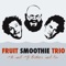 Wino - Fruit Smoothie Trio lyrics