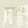 Throwing Mud At Your Streetlight album lyrics, reviews, download
