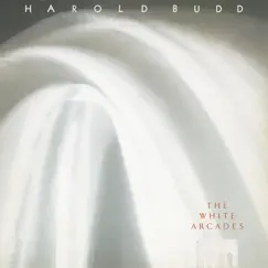 The White Arcades by Harold Budd album reviews, ratings, credits