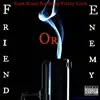 Friend or Enemy (feat. Mitchy Slick & Don Diego) - Single album lyrics, reviews, download
