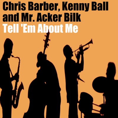 Tell 'em About Me - Acker Bilk
