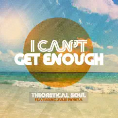 I Can't Get Enough (feat. Julie Iwheta) Song Lyrics