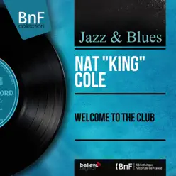 Welcome to the Club (Stereo Version) [feat. Dave Cavanaugh Orchestra] - Nat King Cole