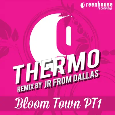 Bloom Town, Pt. 1 - Single - Thermo Bloom Town, Pt. 1 - Single - Thermo