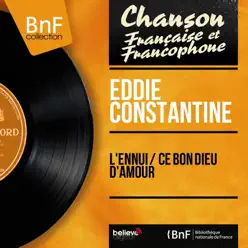 L'ennui / Ce bon dieu d'amour (feat. Raymond Lefèvre et son orchestre) [Mono Version] - Single - Eddie Constantine