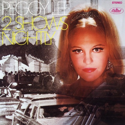 2 Shows Nightly - Peggy Lee