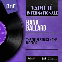 The Double Twist / The Big Frog (feat. Henry Moore et son orchestre) [Mono Version] - Single - Hank Ballard
