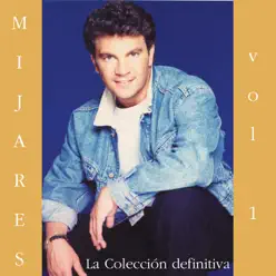 Mijares: La Colección Definitiva, Vol. 1 - Mijares