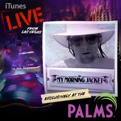 Live From Las Vegas At the Palms (iTunes exclusive) - EP - My Morning Jacket